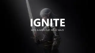 MitiS & MaHi - Ignite feat. Haley Maze