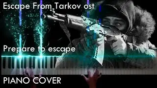 Prepare for escape - Escape From Tarkov ost piano cover