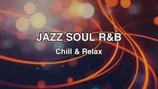 Smooth Jazz Soul R&B 🎷 Chill & Relax Music for Work, Study & Late Nights