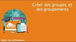 Moodle : créer des groupes et groupements [Thème 1 - 03]