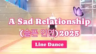 A Sad Relationship(슬픈 인연) 2025 Line Danceㅣ슬픈인연 라인댄스ㅣ초중급라인댄스ㅣImproverㅣDemo