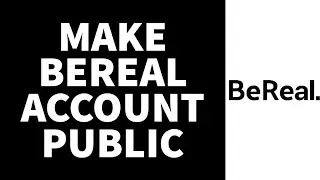 How To Make BeReal Account Public (2023)