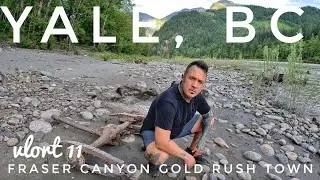Gold Rush Ghost Town with a Bit of Life Left: YALE, BC