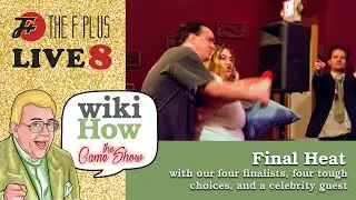 wikiHow The Game Show | F Plus Live 8 | Final Heat