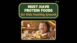 Must-Have Protein Foods for Kids' Healthy Growth