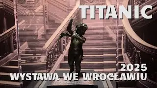 TITANIC - Wystawa artefaktów we Wrocławiu - 2025 rok