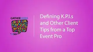 Defining K.P.I.s and Other Client Tips From a Top Event Pro (Episode 99)