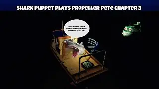 SB Movie: Shark Puppet plays Propeller Pete Chapter 3!