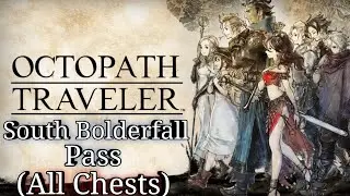 OCTOPATH TRAVELER - South Bolderfall Pass (All Chest Locations)