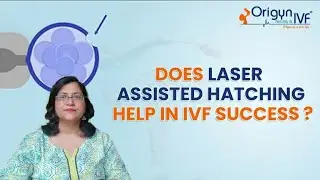 Does Laser assisted hatching help in IVF success ? English