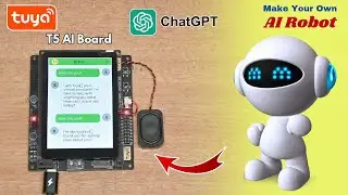 Make Your Own AI Chatbot With Tuya T5 AI Board | How to Make a AI Voice Assistant Robot