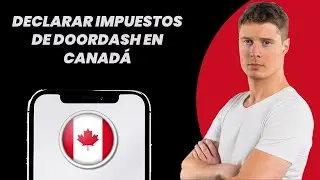 C&oacute;mo presentar los impuestos de Doordash en Canad&aacute; (2026)