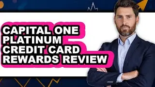 Capital One Platinum Credit Card Rewards Review - Is It Worth it?