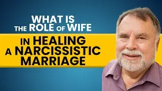 What is the Role of Wife in Healing a Narcissistic Marriage | David Daroff