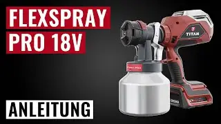 FlexSpray Pro 18V - Inbetriebnahme, Anwendung, Reinigung, Wartung, Zubeh&ouml;r | TITAN