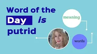 Word of the day is putrid; How to pronounce and use in a sentence plus meaning