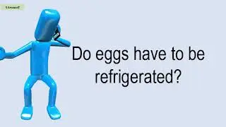 Do Eggs Have To Be Refrigerated?