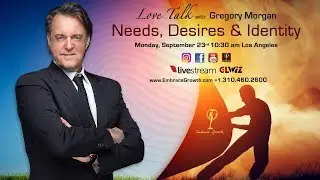 Needs, Desires & Identity - Love talk with Gregory Morgan