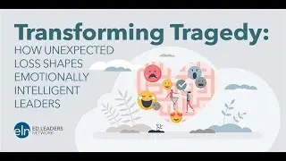Transforming Tragedy: How Unexpected Loss Shapes Emotionally Intelligent Leaders