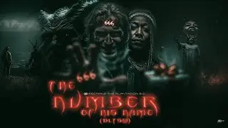 ESCP 2.0 | The Number Of His Name (DLTBW)