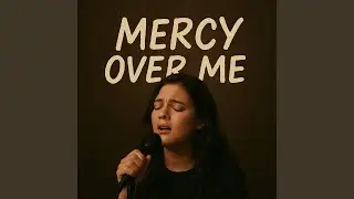 Mercy Over Me