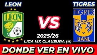 LE&Oacute;N VS TIGRES D&Oacute;NDE VER EN VIVO FECHA HORA HORARIO CUANDO JUEGAN EN VARIOS PA&Iacute;SES