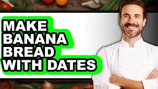 How to Make Banana Bread with Dates (Easy Method)