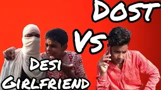 Dost Vs Desi Girlfriend 