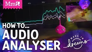 How To: Use Dreams' Audio Analyser Tool 🔊 | #MadeInDreams
