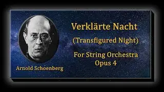 Schoenberg -  Verkl&auml;rte Nacht (Transfigured Night) For String Orchestra Opus 4