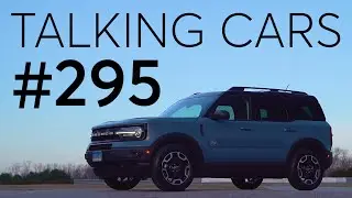 2021 Ford Bronco Sport First Impressions; New Chevrolet Bolt EUV | Talking Cars # 295