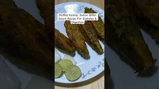 Stuffed Karela Recipe | Why Indians Eat This Bitter Gourd for Health#karelarecipe