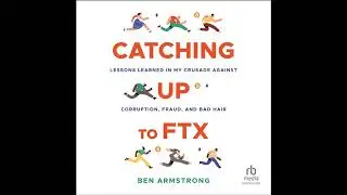 Catching Up to FTX: Lessons Learned in My Crusade Against Corruption, Fraud, and Bad Hair