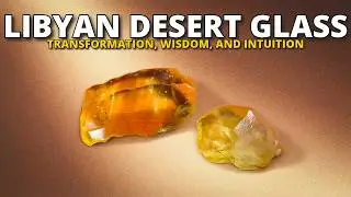 Libyan Desert Glass: Meaning, Healing Properties, Benefits & Uses | Ultimate Crystal Guide