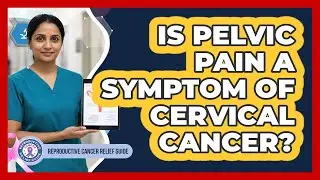 Is Pelvic Pain a Symptom of Cervical Cancer?