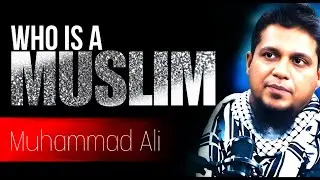 Who is a Muslim || Life changing bayan By Muhammad Ali