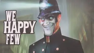 We Happy Few - Have you taken your Joy?