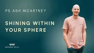 Shining Within Your Sphere I Ps Ash McArtney I 26 октября 2025 г.