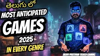 [Telugu] 2025 లో Must-Play Upcoming Games | Horror, Soulslike, FPS, Open World & More | Thopu list 🔥