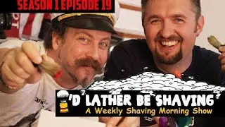 I'd Lather Be Shaving: Ep 19 Season 1 | The Infamous Shaving Brush Episode