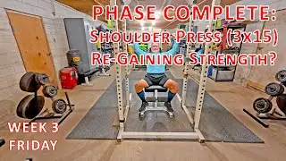 Week 3 Friday: PHASE COMPLETE! Barbell Shoulder Press (3x15 Strength Rebuild?) + Post-Workout Walk