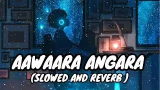 Aawaara Angara Romantic Song || (A.R. Rahman,Faheem Abdullah,Irshad Kamil || Sk Lofi Hits