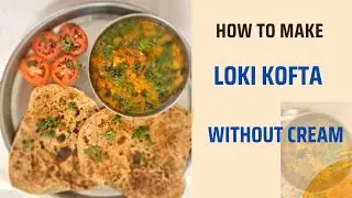 Loki Kofta Curry without cream. how to make KOFTA curry