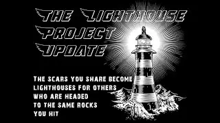 The Lighthouse Project - Shed The Light Update