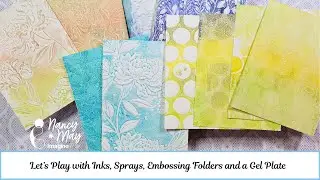 Let's Play With Inks, Sprays, Embossing Folders, and Gel Plate