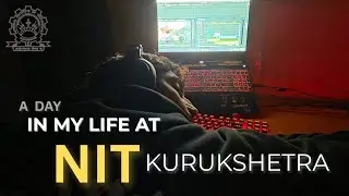 A Day in My Life at NIT Kurukshetra: 12 Hours of Chaos