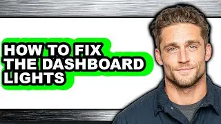 How to Fix the Dashboard Lights (full Guide)