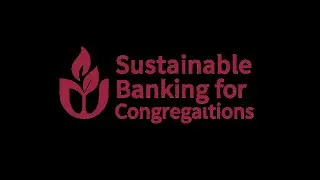 Sustainable Banking for Congregations UUA GA 25