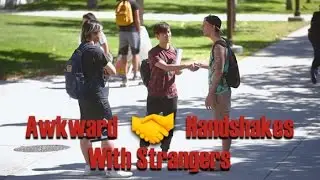 Awkward Handshakes with Strangers (Social Experiment)
