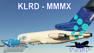MSFS Cinematic |  FSS B727F |  USAJET | KLRD - MMMX